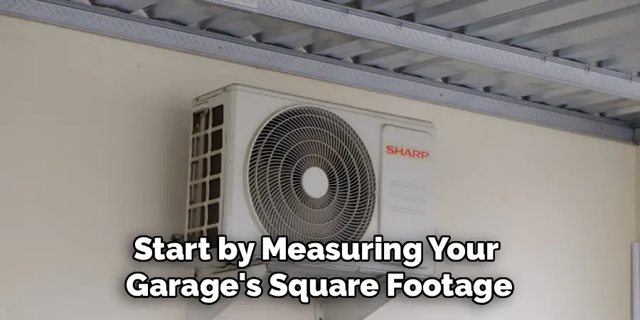 Start by Measuring Your 
Garage's Square Footage