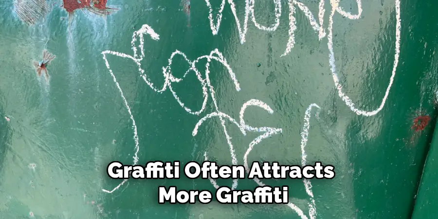 Graffiti Often Attracts
More Graffiti