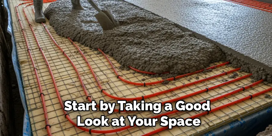 Start by Taking a Good
 Look at Your Space