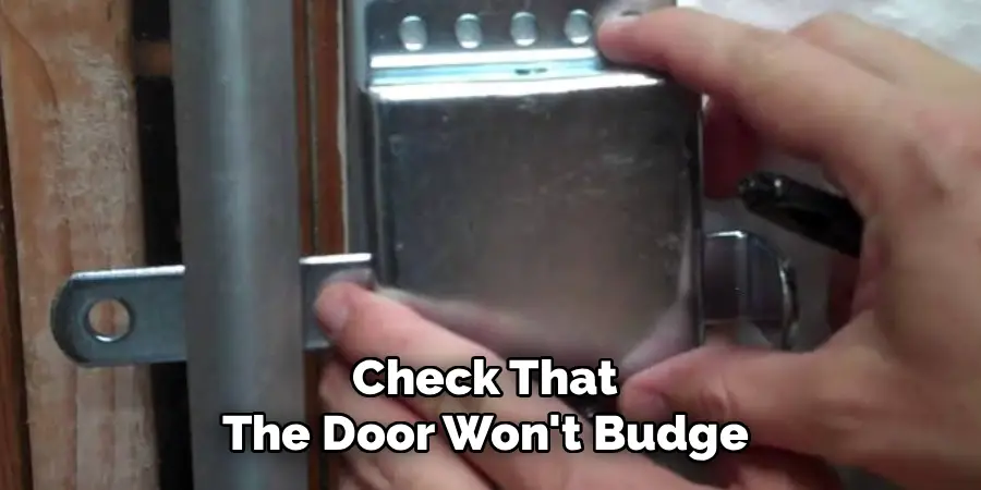  Check That 
The Door Won't Budge
