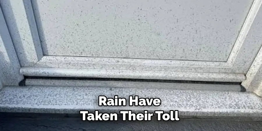  Rain Have 
Taken Their Toll