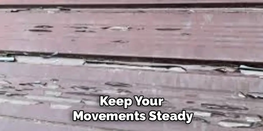 Keep Your
 Movements Steady