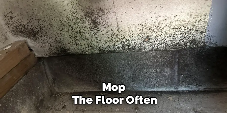 Mop
 the Floor Often
