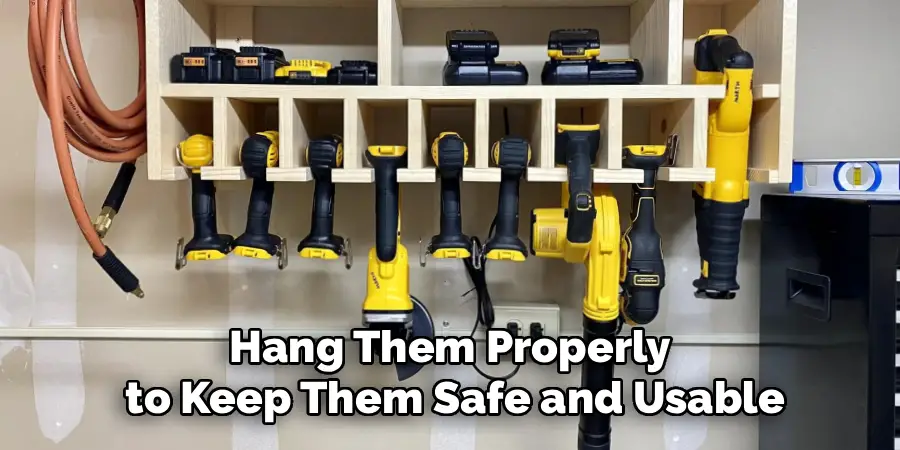 Hang Them Properly
 to Keep Them Safe and Usable
