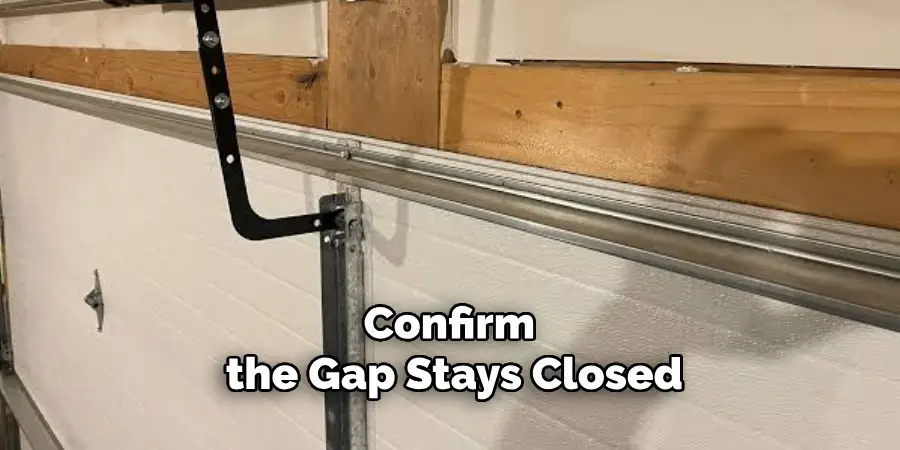 Confirm
 the Gap Stays Closed