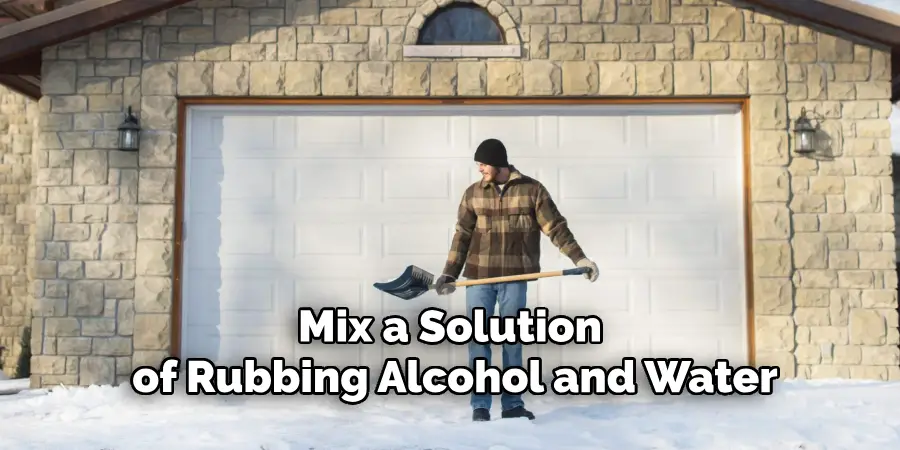 Mix a Solution
of Rubbing Alcohol and Water
