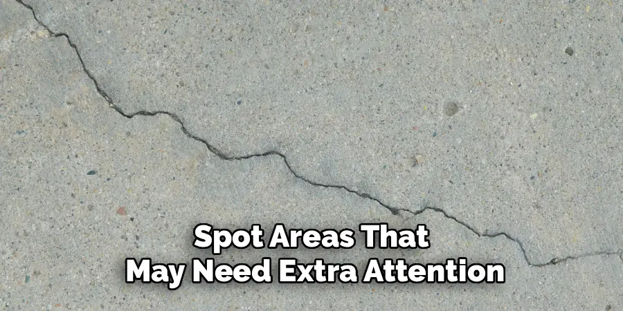 Spot Areas That
May Need Extra Attention