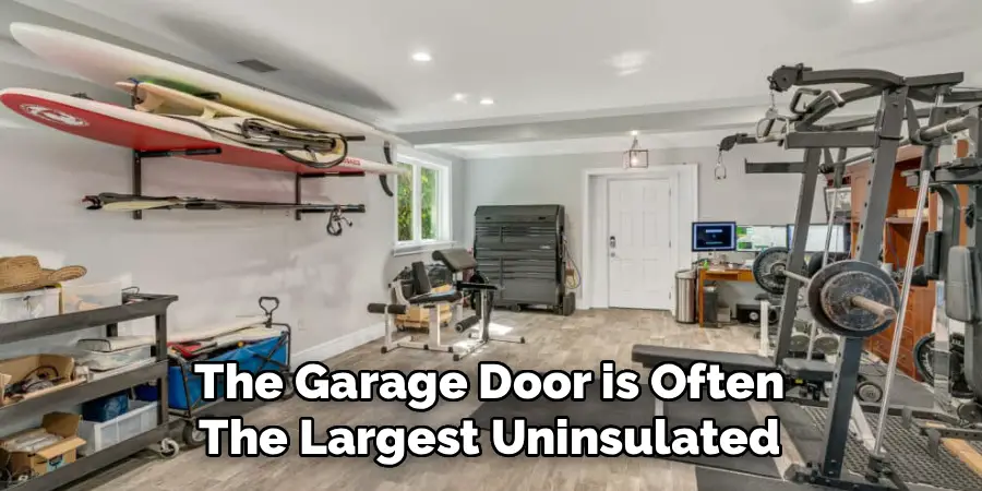 The Garage Door is Often 
The Largest Uninsulated 