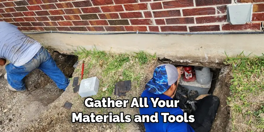 Gather All Your 
Materials and Tools
