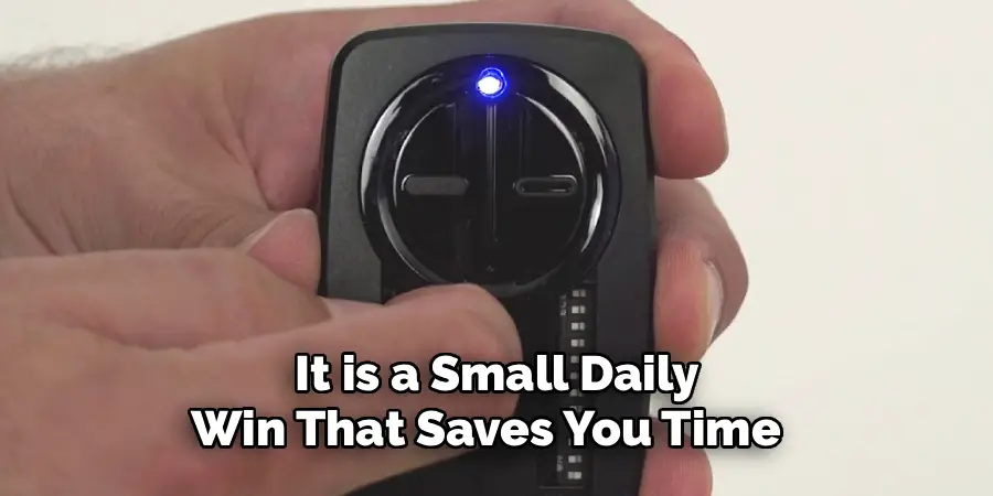  It is a Small Daily 
Win That Saves You Time 