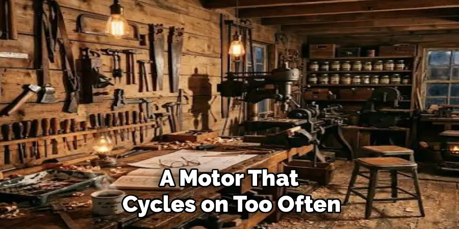 A Motor That 
Cycles on Too Often