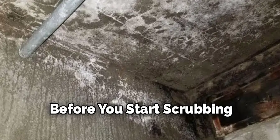 Before You Start Scrubbing