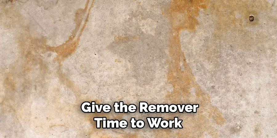 Give the Remover
Time to Work