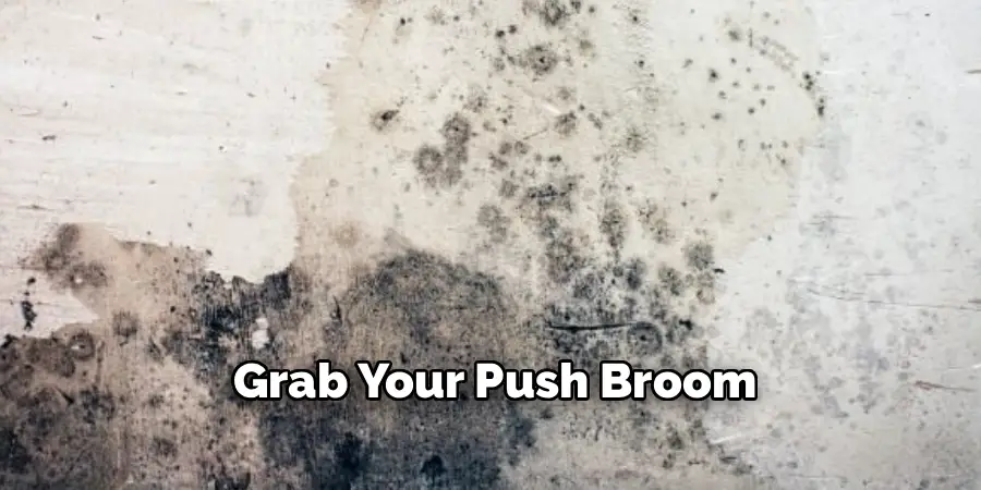 Grab Your Push Broom