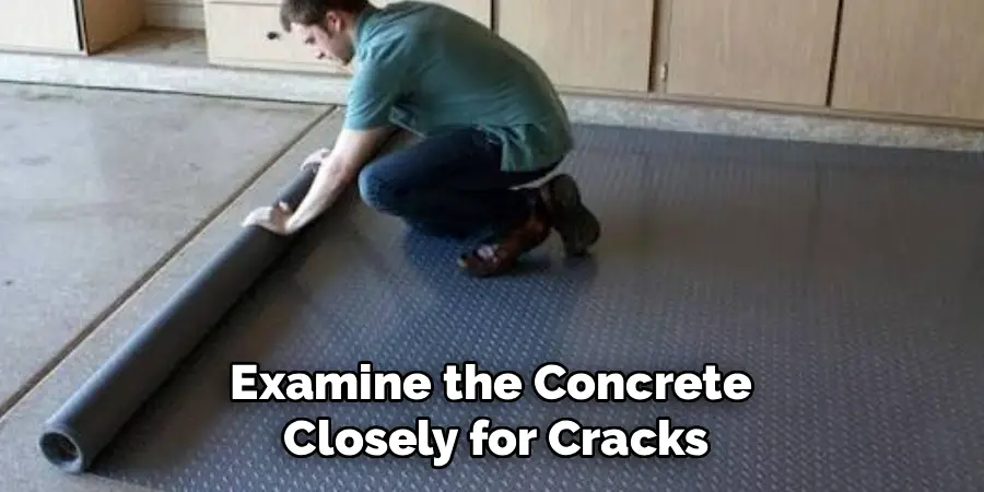 Examine the Concrete 
Closely for Cracks