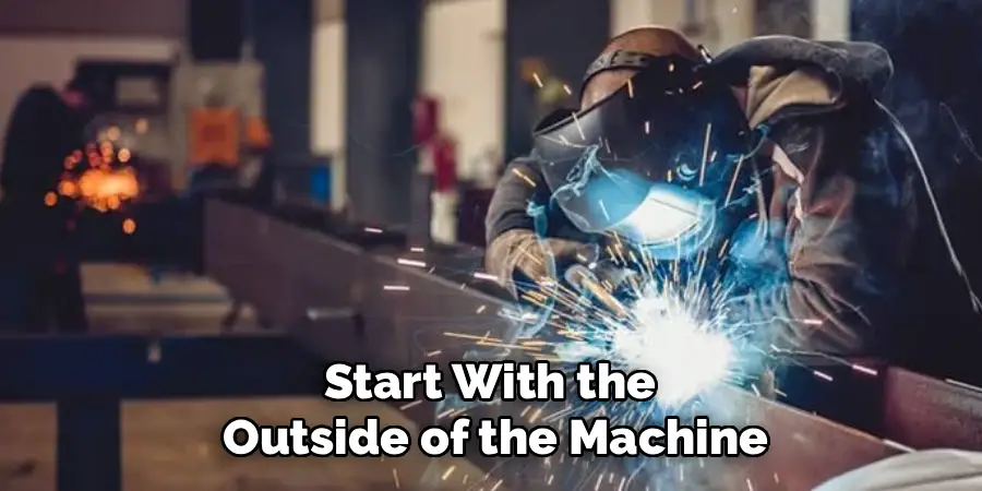 Start With the 
Outside of the Machine
